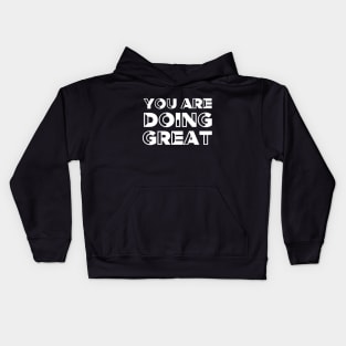 You are doing great - Motivational quote Kids Hoodie